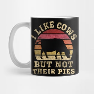 I like Cows but not their Pies - Dairy Farmers & Ranchers Mug